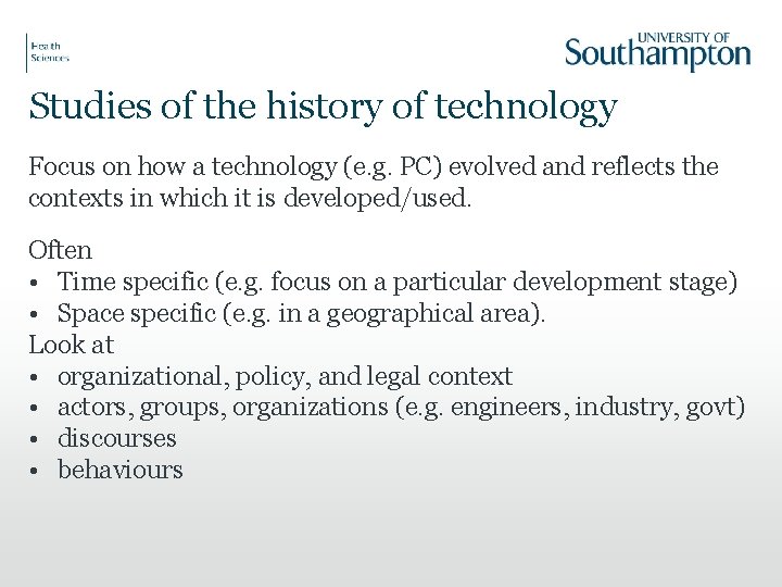 Studies of the history of technology Focus on how a technology (e. g. PC)