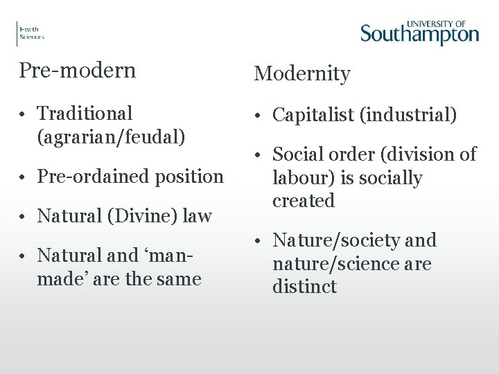 Pre-modern Modernity • Traditional (agrarian/feudal) • Capitalist (industrial) • Pre-ordained position • Natural (Divine)