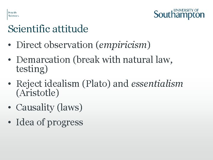 Scientific attitude • Direct observation (empiricism) • Demarcation (break with natural law, testing) •