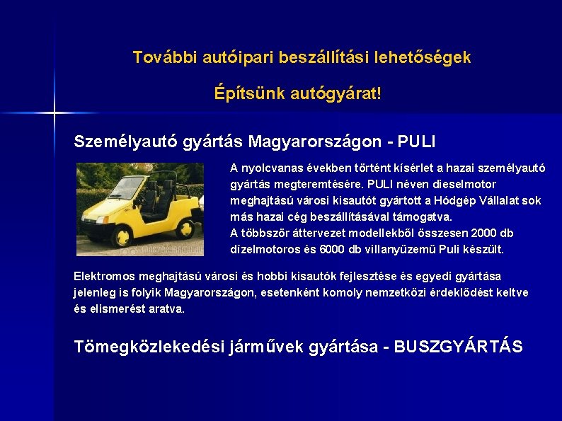 További autóipari beszállítási lehetőségek Építsünk autógyárat! Személyautó gyártás Magyarországon - PULI A nyolcvanas években