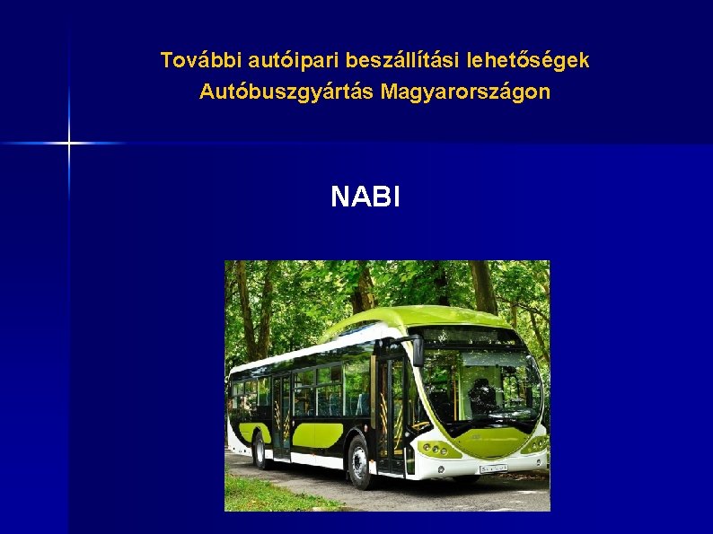 További autóipari beszállítási lehetőségek Autóbuszgyártás Magyarországon NABI 