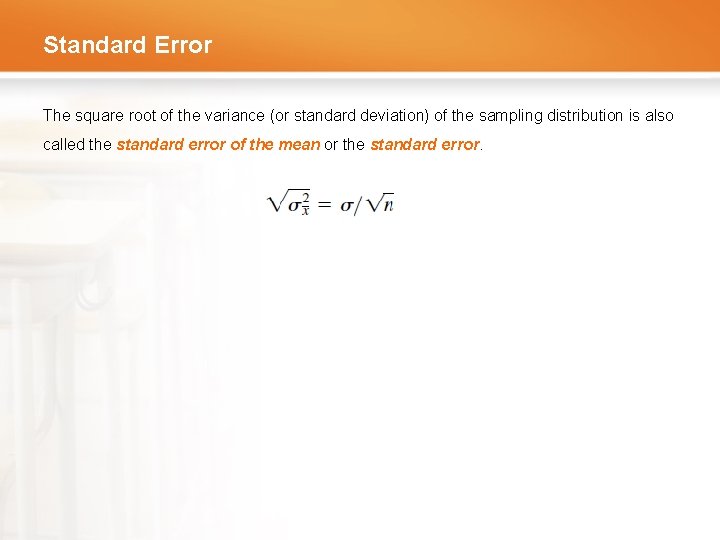 Standard Error The square root of the variance (or standard deviation) of the sampling