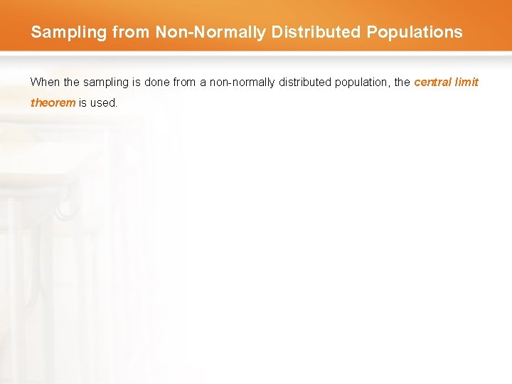 Sampling from Non-Normally Distributed Populations When the sampling is done from a non-normally distributed