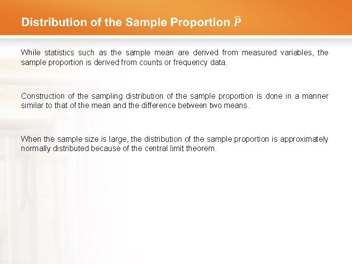  While statistics such as the sample mean are derived from measured variables, the