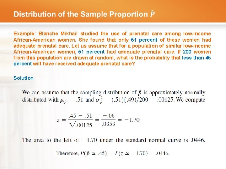  Example: Blanche Mikhail studied the use of prenatal care among low-income African-American women.