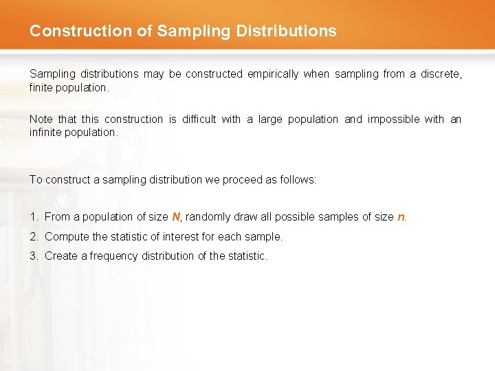 Construction of Sampling Distributions Sampling distributions may be constructed empirically when sampling from a