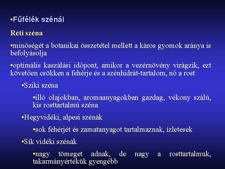  • Fűfélék szénái Réti széna • minőségét a botanikai összetétel mellett a káros