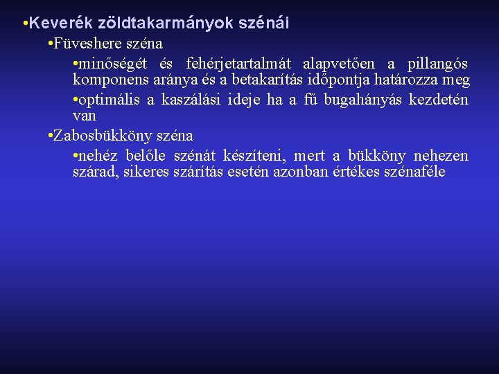  • Keverék zöldtakarmányok szénái • Füveshere széna • minőségét és fehérjetartalmát alapvetően a