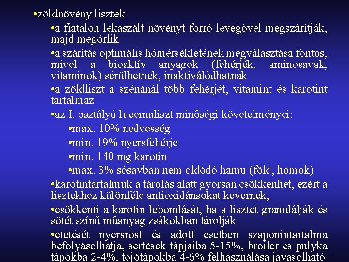  • zöldnövény lisztek • a fiatalon lekaszált növényt forró levegővel megszárítják, majd megőrlik