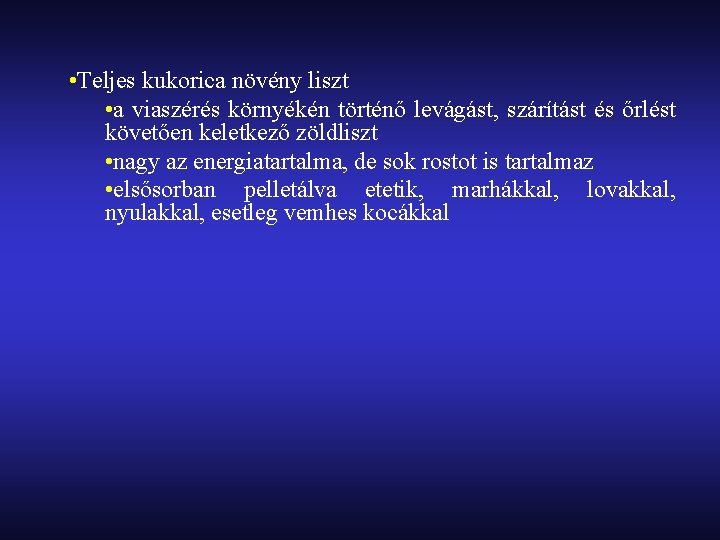  • Teljes kukorica növény liszt • a viaszérés környékén történő levágást, szárítást és