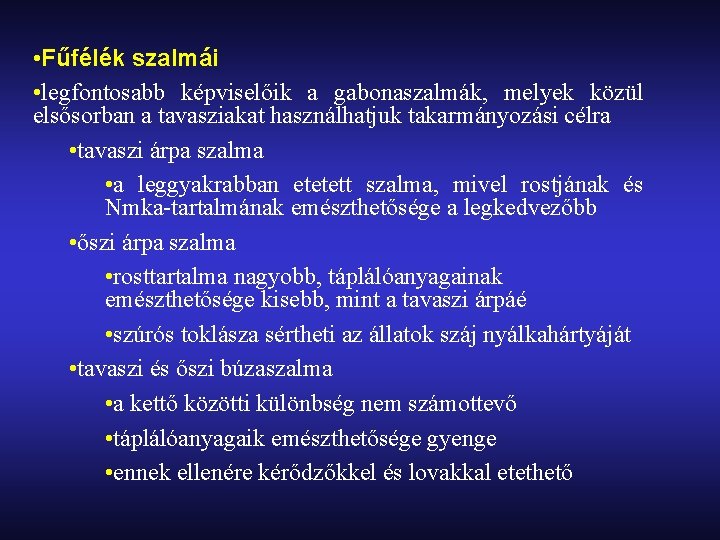  • Fűfélék szalmái • legfontosabb képviselőik a gabonaszalmák, melyek közül elsősorban a tavasziakat