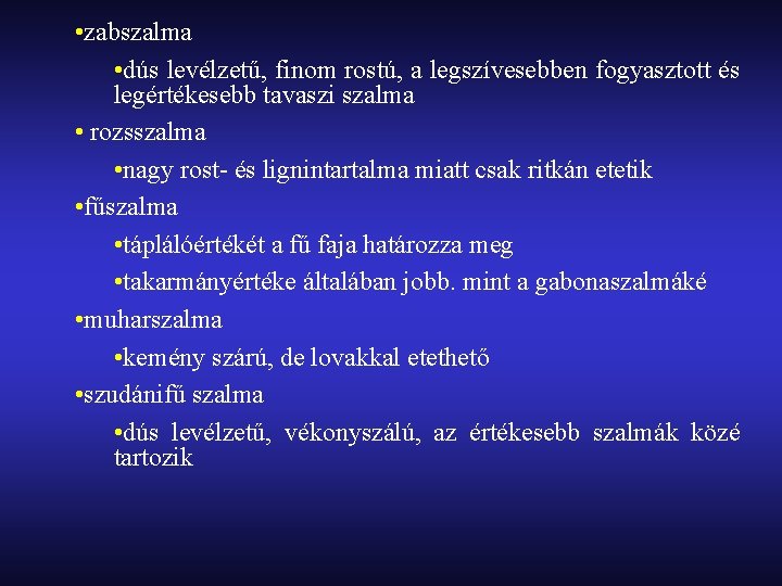  • zabszalma • dús levélzetű, finom rostú, a legszívesebben fogyasztott és legértékesebb tavaszi