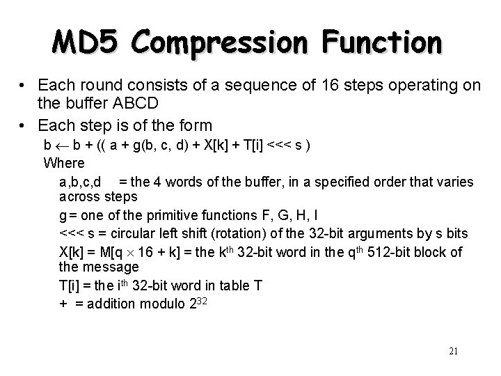 MD 5 Compression Function • Each round consists of a sequence of 16 steps MD 5 Compression Function • Each round consists of a sequence of 16 steps