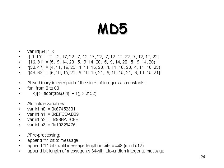 MD 5 • • • var int[64] r, k r[ 0. . 15] :