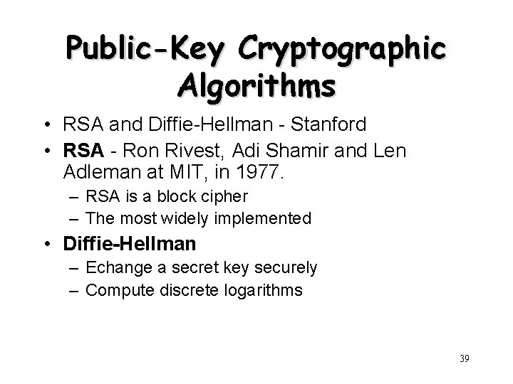 Public-Key Cryptographic Algorithms • RSA and Diffie-Hellman - Stanford • RSA - Ron Rivest, Public-Key Cryptographic Algorithms • RSA and Diffie-Hellman - Stanford • RSA - Ron Rivest,