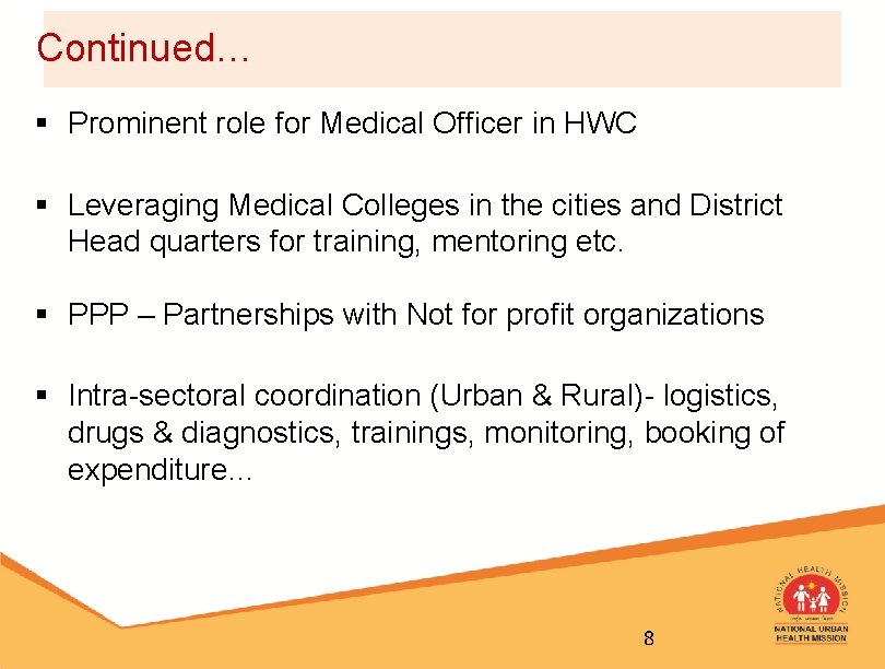 Continued… § Prominent role for Medical Officer in HWC § Leveraging Medical Colleges in