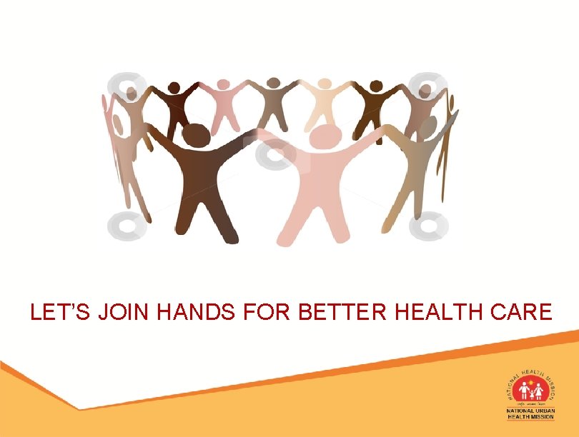 LET’S JOIN HANDS FOR BETTER HEALTH CARE 