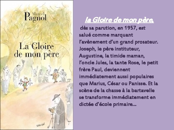 la Gloire de mon père, dès sa parution, en 1957, est salué comme marquant