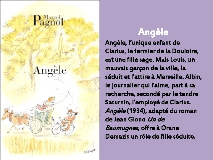 Angèle, l’unique enfant de Clarius, le fermier de la Douloire, est une fille sage.