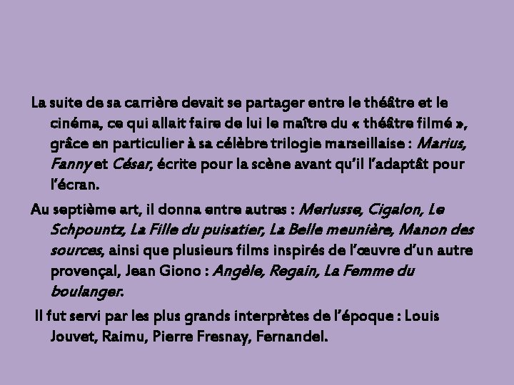 La suite de sa carrière devait se partager entre le théâtre et le cinéma,