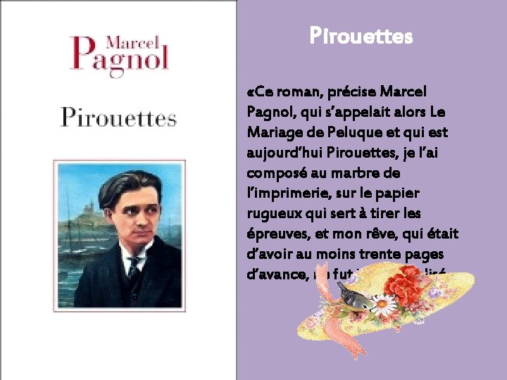 Pirouettes «Ce roman, précise Marcel Pagnol, qui s’appelait alors Le Mariage de Peluque et