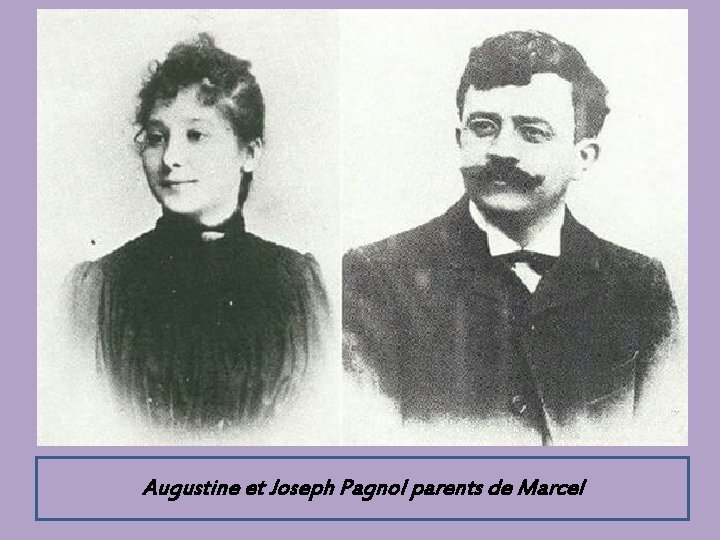 Augustine et Joseph Pagnol parents de Marcel 