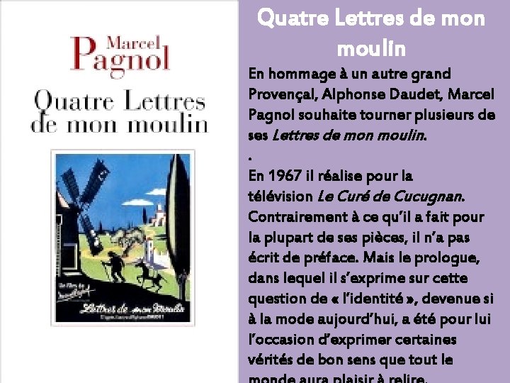 Quatre Lettres de mon moulin En hommage à un autre grand Provençal, Alphonse Daudet,