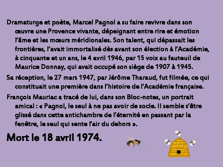 Dramaturge et poète, Marcel Pagnol a su faire revivre dans son œuvre une Provence