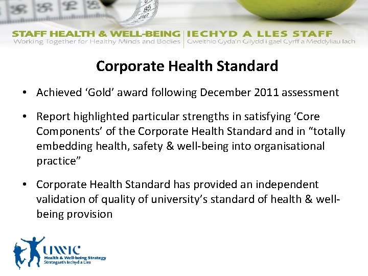 Corporate Health Standard • Achieved ‘Gold’ award following December 2011 assessment • Report highlighted