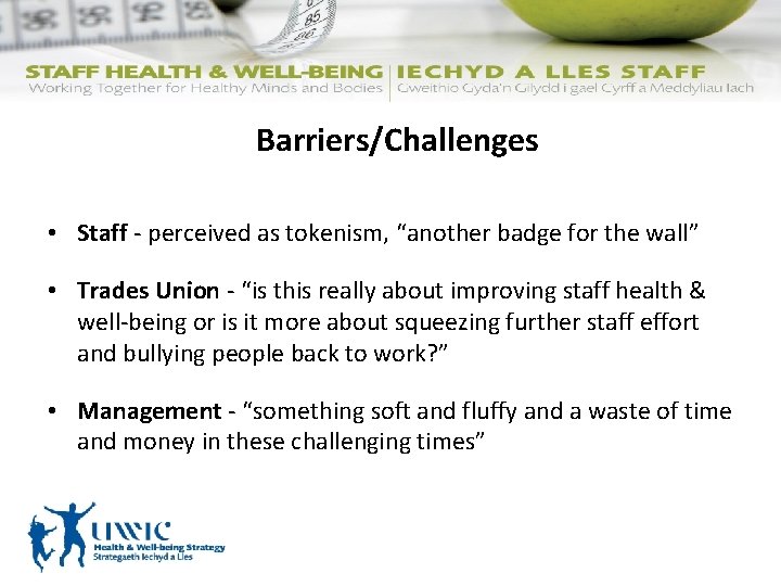 Barriers/Challenges • Staff - perceived as tokenism, “another badge for the wall” • Trades