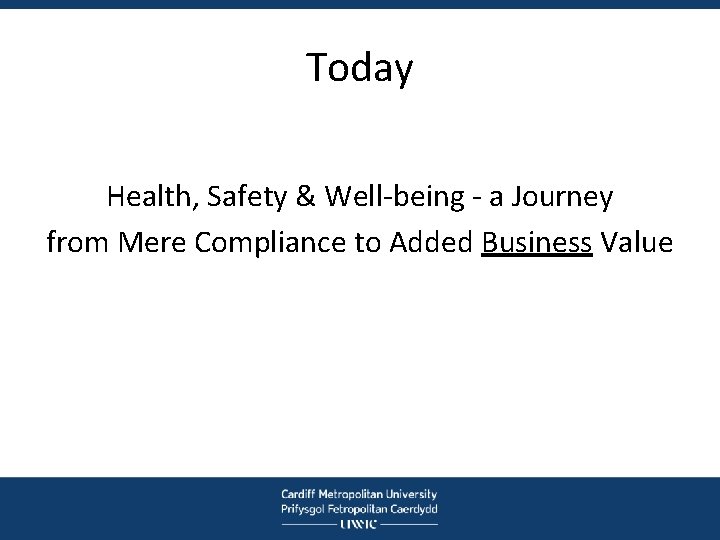 Today Health, Safety & Well-being - a Journey from Mere Compliance to Added Business