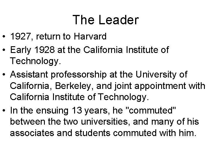 The Leader • 1927, return to Harvard • Early 1928 at the California Institute