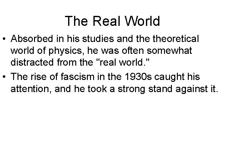 The Real World • Absorbed in his studies and theoretical world of physics, he