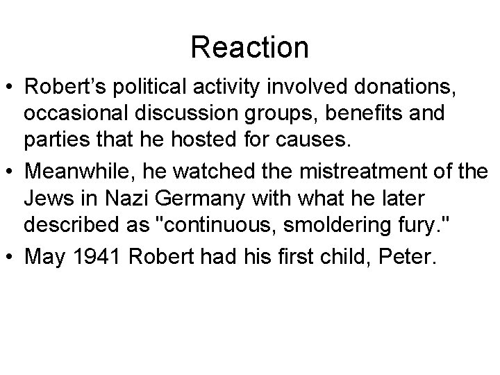 Reaction • Robert’s political activity involved donations, occasional discussion groups, benefits and parties that