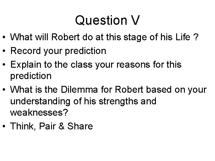 Question V • What will Robert do at this stage of his Life ?