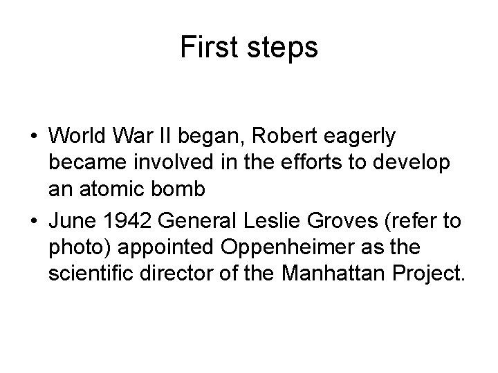 First steps • World War II began, Robert eagerly became involved in the efforts
