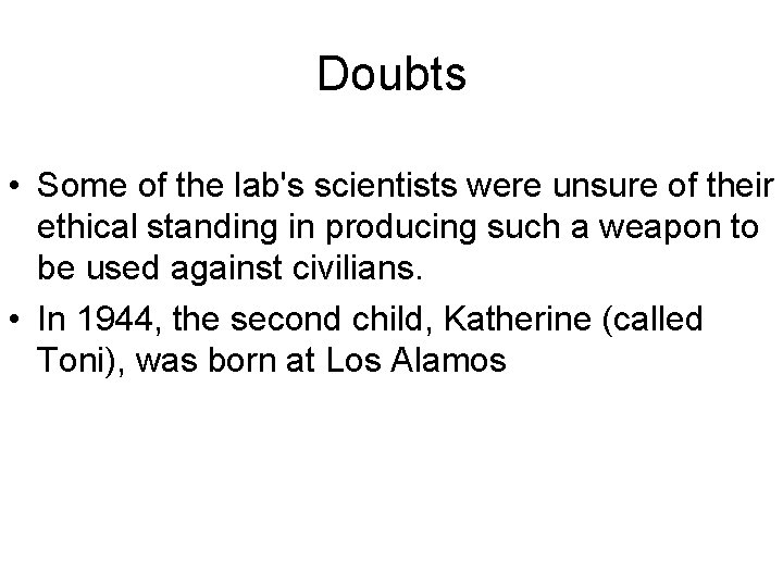 Doubts • Some of the lab's scientists were unsure of their ethical standing in