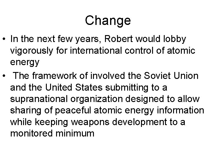 Change • In the next few years, Robert would lobby vigorously for international control