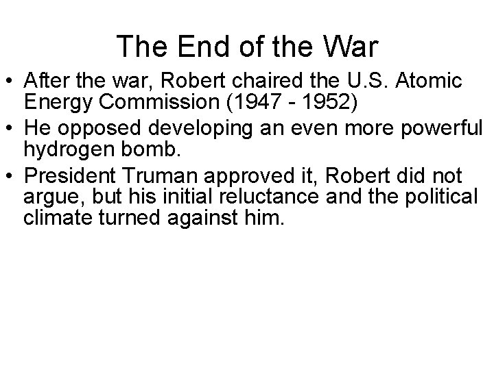 The End of the War • After the war, Robert chaired the U. S.