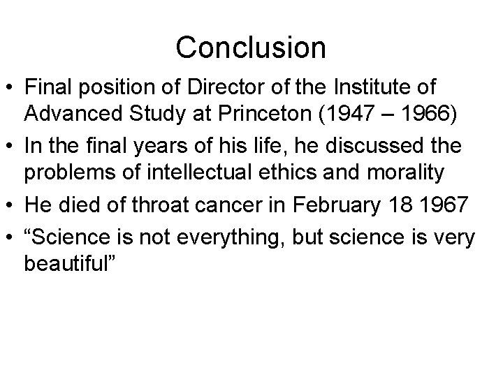 Conclusion • Final position of Director of the Institute of Advanced Study at Princeton