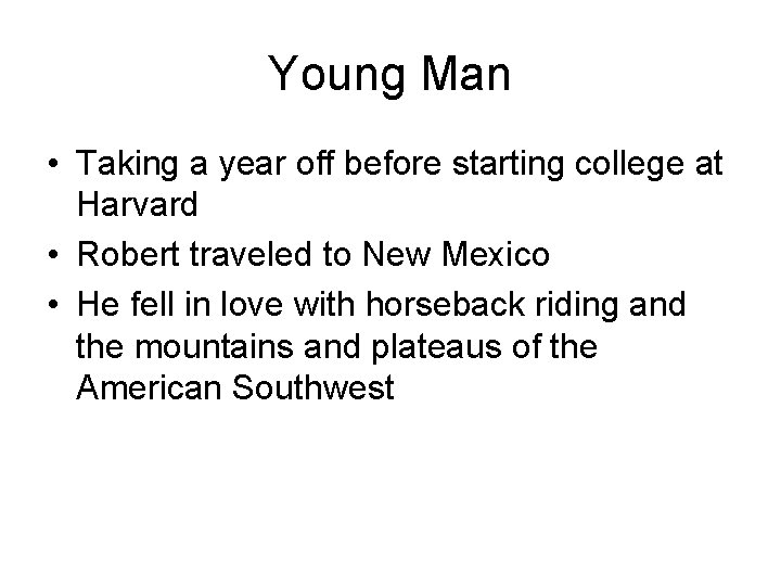 Young Man • Taking a year off before starting college at Harvard • Robert