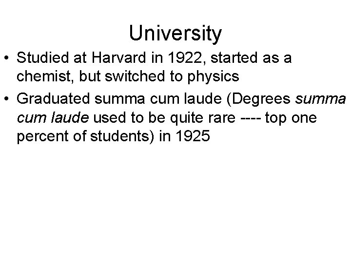 University • Studied at Harvard in 1922, started as a chemist, but switched to