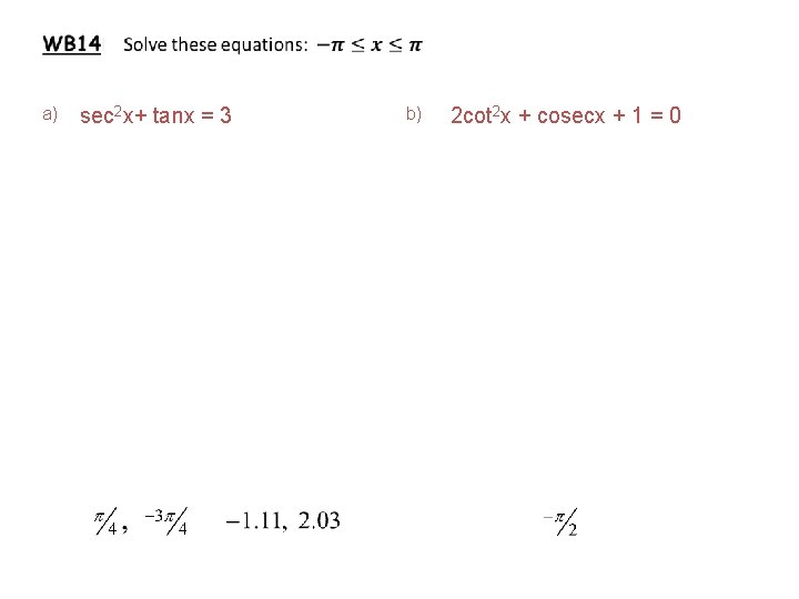  a) sec 2 x+ tanx = 3 b) 2 cot 2 x +