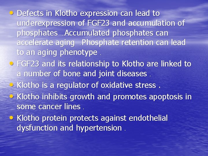  • Defects in Klotho expression can lead to underexpression of FGF 23 and