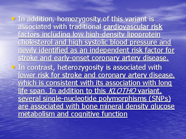  • In addition, homozygosity of this variant is • associated with traditional cardiovascular