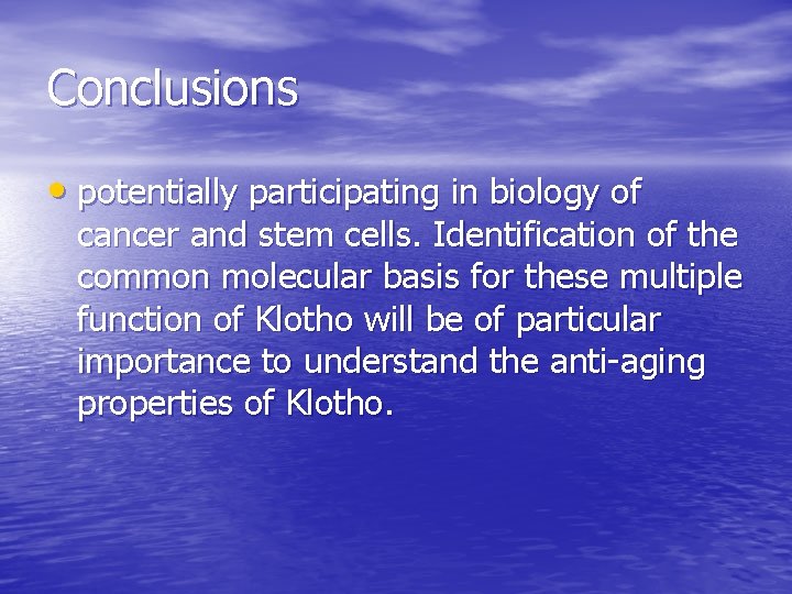 Conclusions • potentially participating in biology of cancer and stem cells. Identification of the