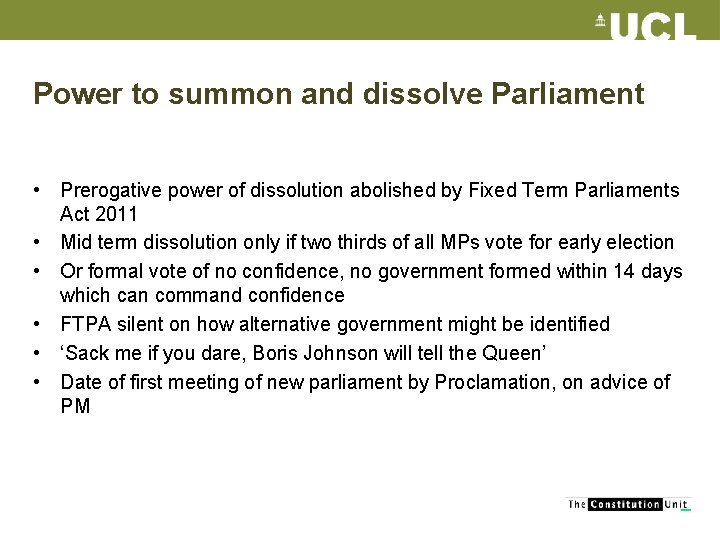 Power to summon and dissolve Parliament • Prerogative power of dissolution abolished by Fixed