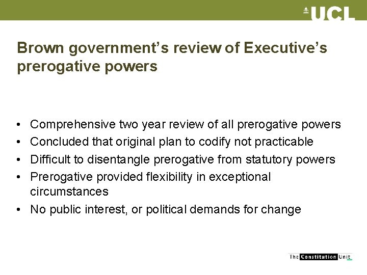 Brown government’s review of Executive’s prerogative powers • • Comprehensive two year review of
