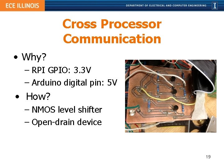 Cross Processor Communication • Why? – RPI GPIO: 3. 3 V – Arduino digital
