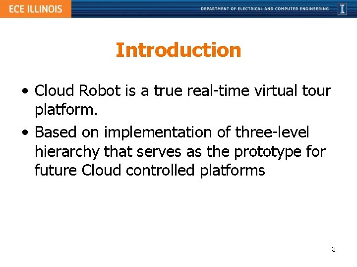 Introduction • Cloud Robot is a true real-time virtual tour platform. • Based on